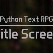 Python Text RPG Part 2 Making A Title Screen