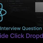 Outside Click Dropdown React Coding Interview Question