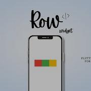 Master The Row Widget In Flutter Build Amazing Layouts