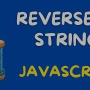 Reverse A STRING In JavaScript