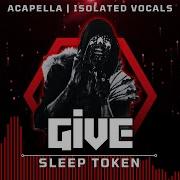 Sleep Token Give Acapella Isolated Vocals Silent Parts Removed