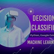 Decision Tree Classification Using Python Machine Learning Scikit Learn Pandas Google Colab
