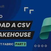 2 Upload CSV File Directly Into Microsoft Fabric Lakehouse From Local System