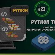 23 Python OOPS Full Course In One Video Abstraction Encapsulation Inheritance Polymorphism