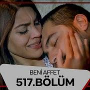 Beni Affet 517 Bölüm