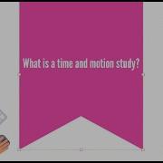 What Is A Time And Motion Study