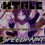 SPEEDPAINT UNDERTALE 76 Xtale Between RESET And OVERWRITE