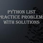 Practice Problem Solutions Python List Python Tutorials With Practice Problem