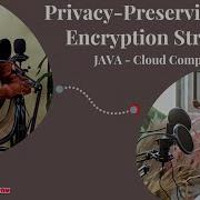 JAVA Cloud Computing Projects Privacy Preserving Data Encryption Strategy ClickMyProject