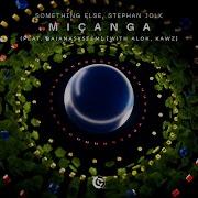 SOMETHING ELSE Stephan Jolk Miçanga Feat BaianaSystem With Alok Kawz Official Audio