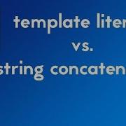 JavaScript Template Literals Vs String Concatenation