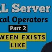 Logical Operators Pat 2 BETWEEN EXIST LIKE In SQL Server