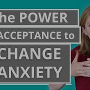 Mastering The Paradox Of Acceptance And Change With Anxiety Acceptance And Commitment Therapy