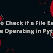 Python For Beginners 5 How To Check If A File Exists Before Operating