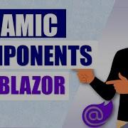 Mastering Blazor Unleashing The Power Of Dynamic Components Learn How To Use It In Your Web Apps