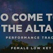 O Come To The Altar Female Low Key B Performance Track