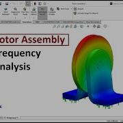 Solidworks Frequency Analysis Of A Rotor Assembly