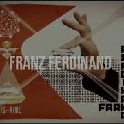 Franz Ferdinand This Fire Lyrics