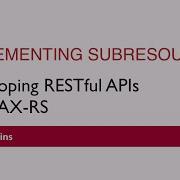 REST Web Services 25 Implementing Subresources