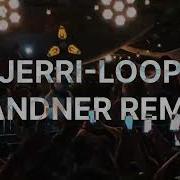 JERRI LOOP SANDNER REMIX