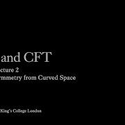 Conformal Symmetry From Curved Space Chapter 3 Lecture 2