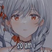 Nightcore So Am I Lyrics
