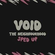 The Neighbourhood Void Sped Up Lyrics