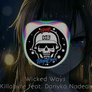 Nightcore Wicked Ways By Killabyte Ft Danyka Nadeau