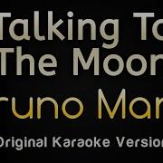 Talking To The Moon Bruno Mars Karaoke Songs With Lyrics Original Key