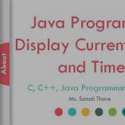 Java Program To Display Current Date And Time SonaliThore LLAGT LLAGT