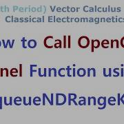 OpenCL 146 How To Call Kernel Function Using ClEnqueueNDRangeKernel