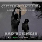 Little Hurricane Bad Business Same Sun Same Moon 2017