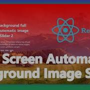 How To Create React Full Screen Automatic Background Image Slider