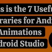 This Is The 7 Useful Libraries For Android UI Animations Android Studio Coding Tutorials