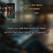 Loving In The Quiet MELODYSPOT Lyrics Min Songlyrics Foryou Like Lyrics Myanmar