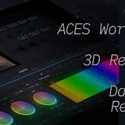 ACES Workflow For 3D Renders In Davinci Resolve