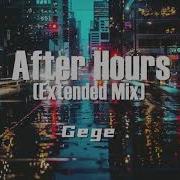 After Hours Extended Mix Gege