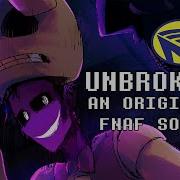 UNBROKEN Five Nights At Freddy S FNAF Original Song By Man On The Internet Ft Alex Beckham