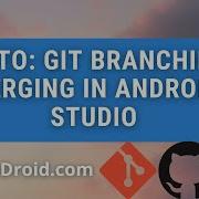 Branching And Merging Using Git And GitHub In Android Studio