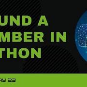Code 23 How To Round A Number In Python Round Function In Python 365 Days Of Code