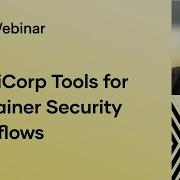 HashiCorp Tools For Container Security Workflows