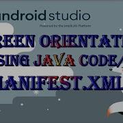Android Studio Orientation Using Java Code And Manifest Xml File