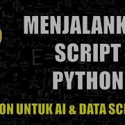 Menjalankan Script Python 03 Belajar Python Untuk AI Data Science