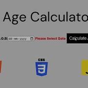Age Calculator In JavaScript Using HTML CSS JavaScript