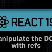 React 19 Tutorial 38 Manipulate The DOM With Refs