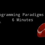 Programming Paradigms In 6 Minutes