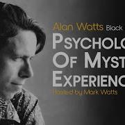 Alan Watts Psychology Of Mystical Experience Being In The Way Ep 13 Black Screen Series