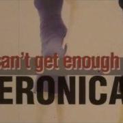 Veronica I Can T Get Enough