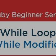 18 Ruby Tutorial While Loop And While Modifier