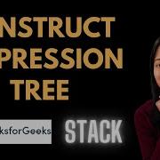 Construct Expression Tree GeeksforGeeks Problem Of The Day Must Watch
